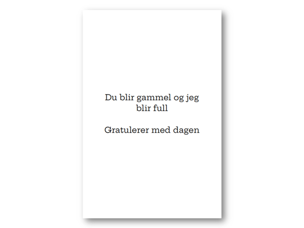 Du blir gammel og | 10x15 cm