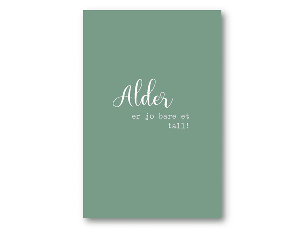 Alder er jo bare et tall | 10x15 cm